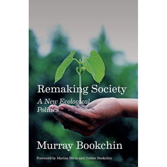 Remaking Society: A New Ecological Politics, (Paperback)