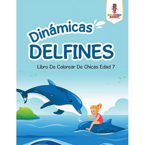 Dinámicas Delfines: Libro De Colorear De Chicas Edad 7, (Paperback)