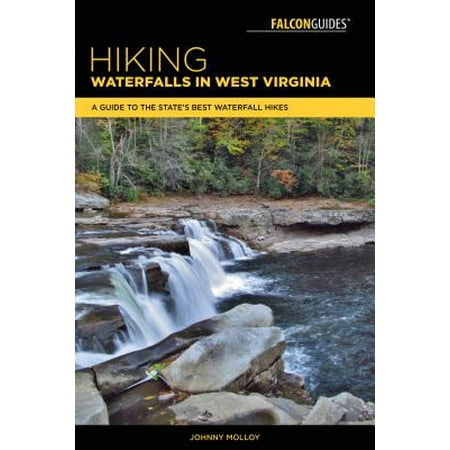 Hiking Waterfalls in West Virginia : A Guide to the State's Best Waterfall