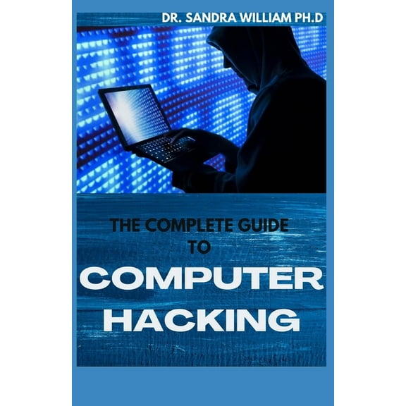 The Complete Guide to Computer Hacking (Paperback)