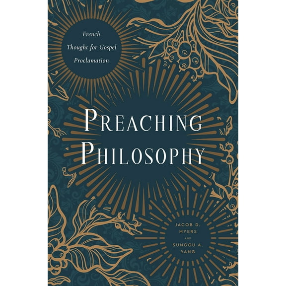 Preaching Philosophy: French Thought for Gospel Proclamation, (Paperback)