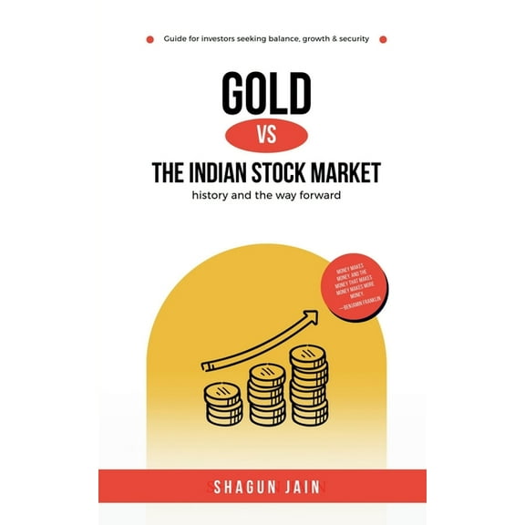Gold vs The Indian Stock Market: history and the way forward, (Paperback)