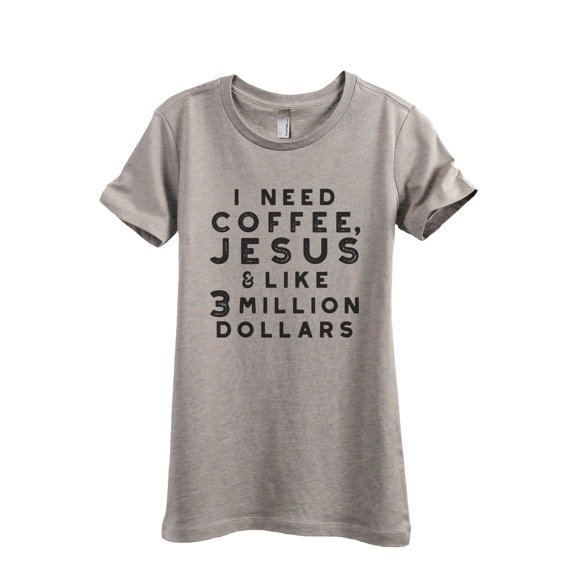I Need Coffee, Jesus and Like 3 Million Dollars Women's Fashion Relaxed T-Shirt Tee Heather Tan Medium
