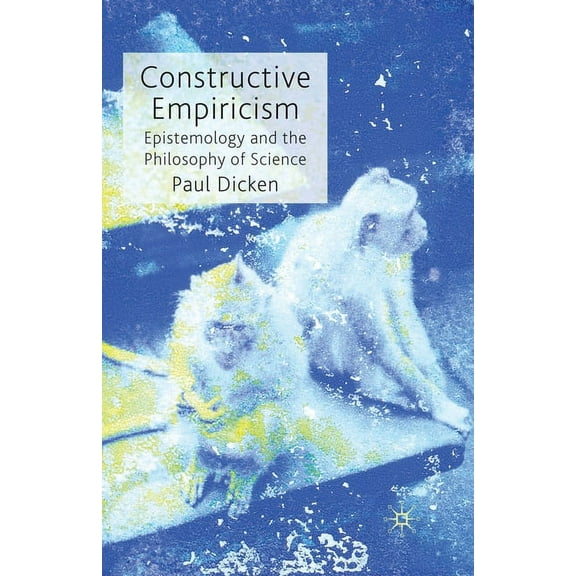 Constructive Empiricism: Epistemology and the Philosophy of Science, (Paperback)