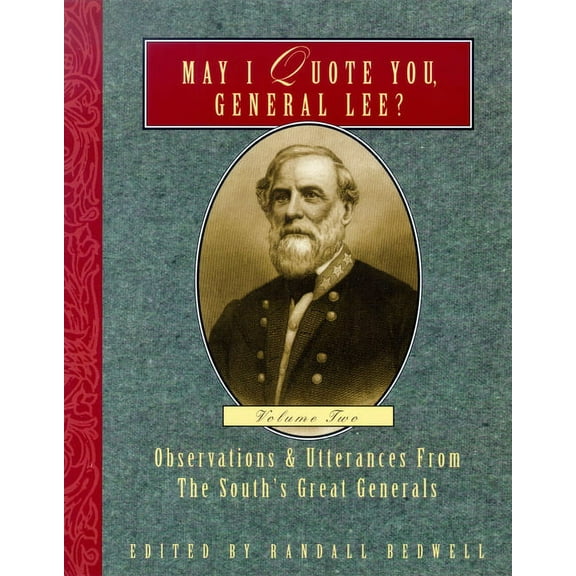 May I Quote You, General? May I Quote You, General Lee? (Volume 2): Observations & Utterances of the South's Great Generals, (Paperback)