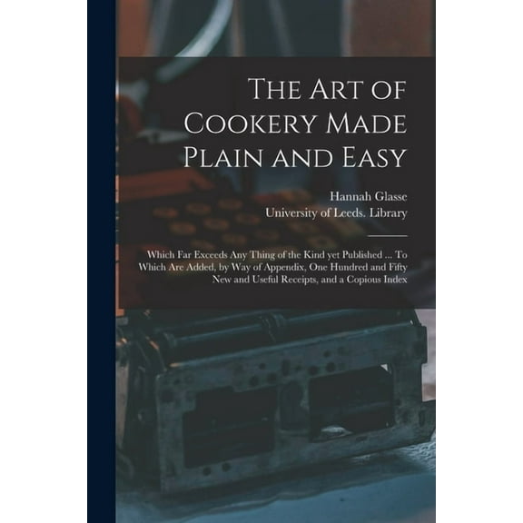 The Art of Cookery Made Plain and Easy (Paperback)