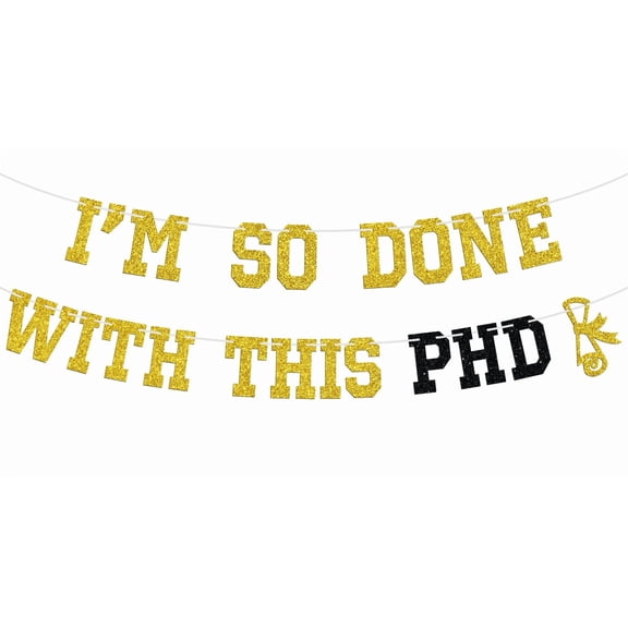 I'm So Done with this PHD Banner - Class Of 2024 Graduation Party- Grad Cap Congrats Grad 2024 - Congrats Doctor of Philosophy Graduate Party Decoration Supplies, Gold Glitter