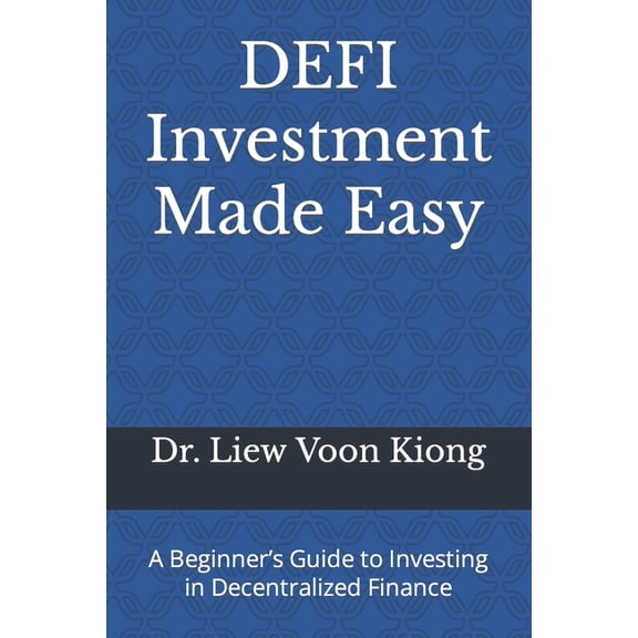 DEFI Investment Made Easy: A Beginner's Guide to Investing in Decentralized Finance, (Paperback)
