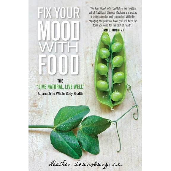 Fix Your Mood with Food: The "Live Natural, Live Well" Approach To Whole Body Health, (Paperback)