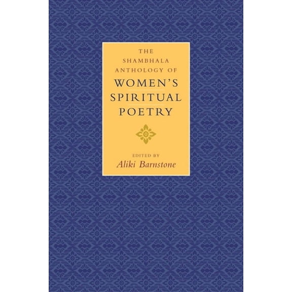 The Shambhala Anthology of Women's Spiritual Poetry, (Paperback)