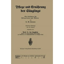 Pflege Und Ernährung Des Säuglings: Ein Leitfaden Für Pflegerinnen Und Mütter, (Paperback)