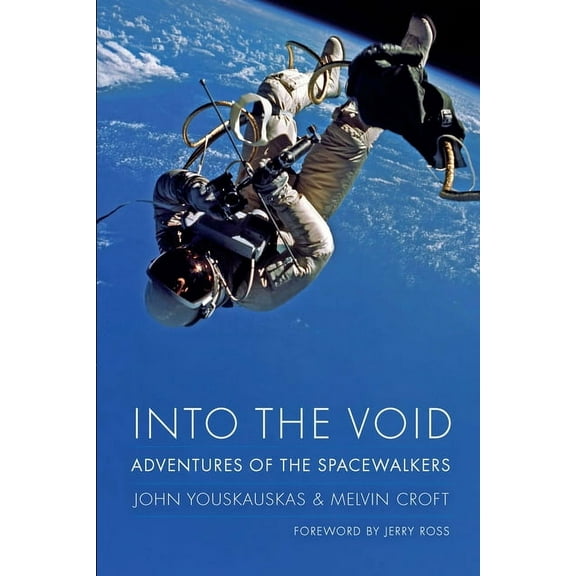 Outward Odyssey: A People's History of S Into the Void: Adventures of the Spacewalkers, (Hardcover)