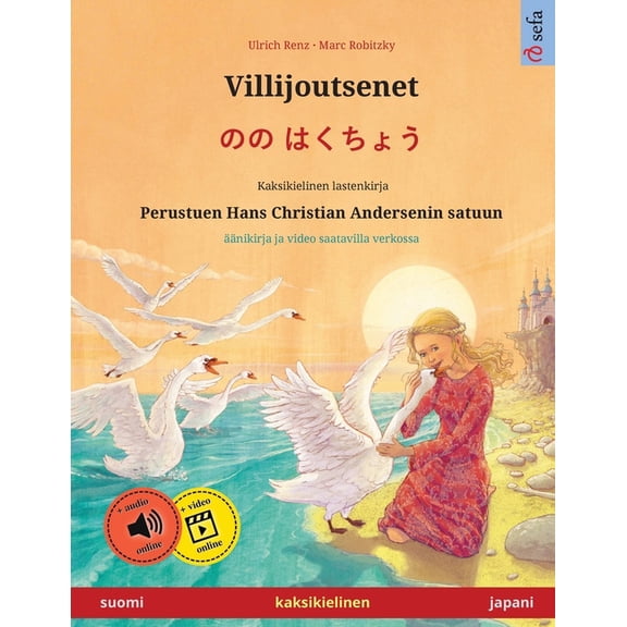 Sefa Kuvakirjoja Kahdella KielellÃ¤ Villijoutsenet - のの はくちょう (suomi - japani): Kaksikielinen lastenkirja p, (Paperback)