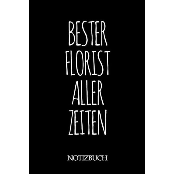 Bester Florist Aller Zeiten Notizbuch: A5 auf 120 Seiten I kariert I Skizzenbuch I super zum Zeichnen oder notieren I Geschenkidee f?r die Liebsten I