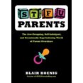 thumbnail image 2 of STFU, Parents: The Jaw-Dropping, Self-Indulgent, and Occasionally Rage-Inducing World of Parent Overshare, 2 of 2