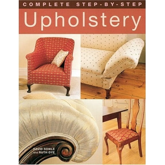 Pre-Owned Complete Step-by-Step Upholstery (Hardcover) 1843307979 9781843307976