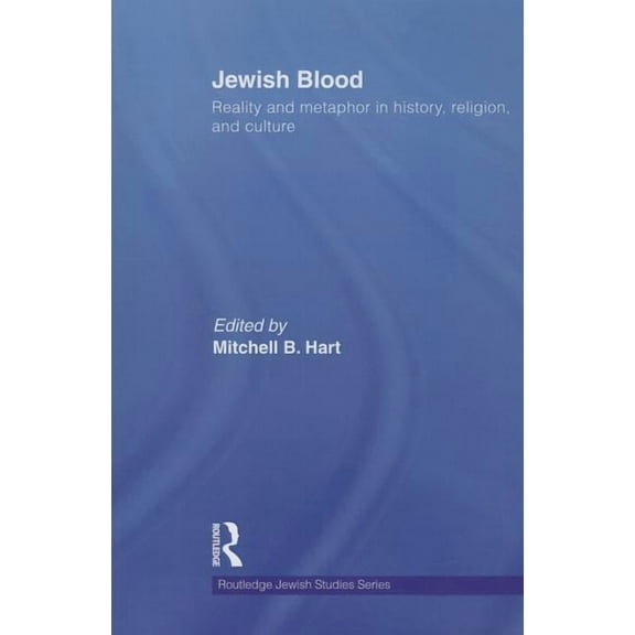 Routledge Jewish Studies Jewish Blood: Reality and metaphor in history, religion and culture, (Paperback)
