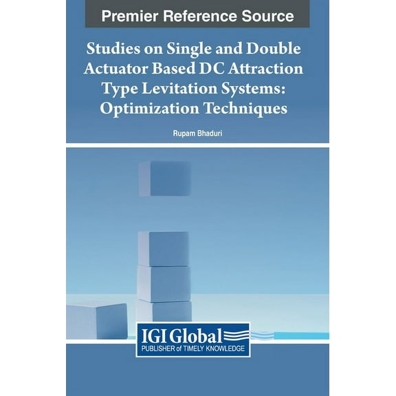 Studies on Single and Double Actuator Based DC Attraction Type Levitation Systems: Optimization Techniques, (Hardcover)
