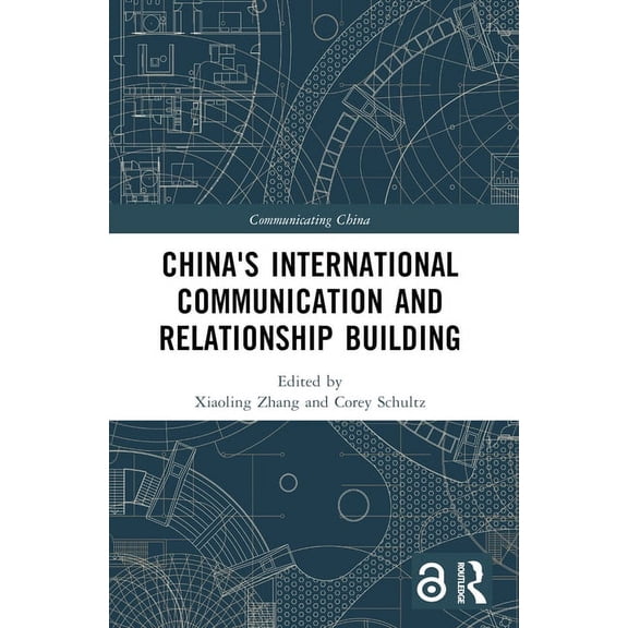 Communicating China China's International Communication and Relationship Building, (Paperback)