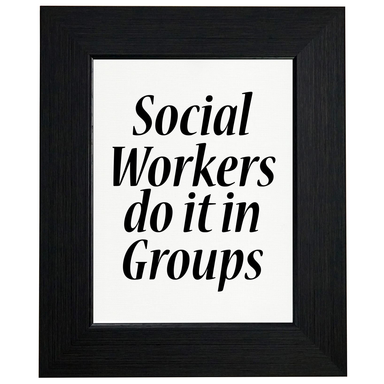 Social Workers Do It In Groups - Funny Social Work Framed Print Poster Wall  or Desk Mount Options 