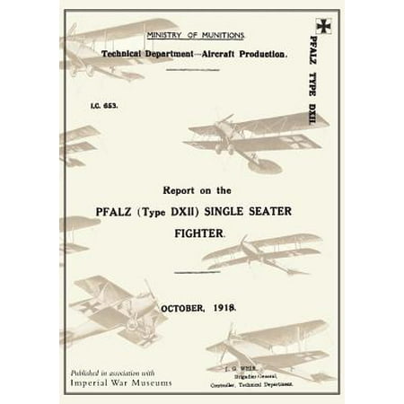 Report on the Pfalz Type D.XII Single-Seater Fighter, October 1918reports on German Aircraft