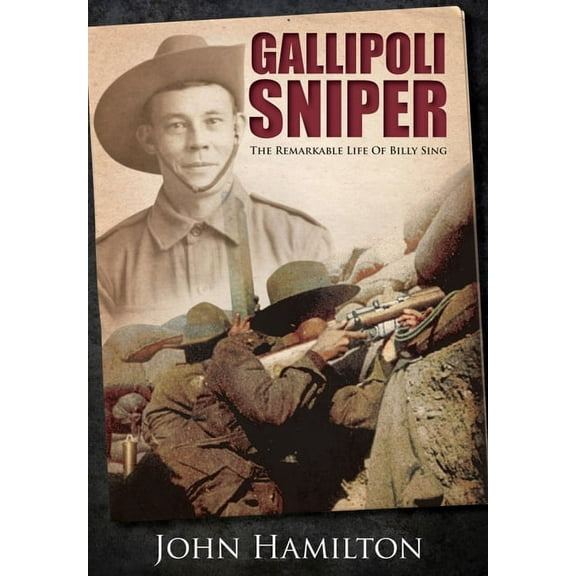 Gallipoli Sniper: The Remarkable Life of Billy Sing (Paperback)