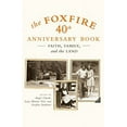 thumbnail image 2 of Foxfire The Foxfire 40th Anniversary Book: Faith, Family, and the Land, Book 13, (Paperback), 2 of 3