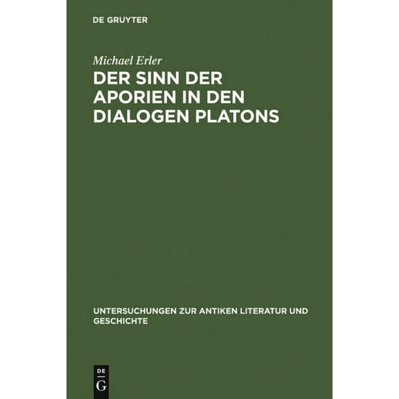 Untersuchungen Zur Antiken Literatur Und Der Sinn Der Aporien in Den Dialogen Platons: Ãbungsstücke Zur Anleitung Im Philosophischen Denken, Book 25, (Hardcover)