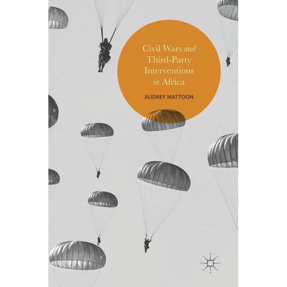 Civil Wars and Third-Party Interventions in Africa, (Hardcover)