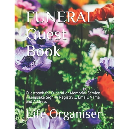 FUNERAL Guest Book: Guestbook for Funeral or Memorial Service - Keepsake Sign In Registry ... Email, Name and