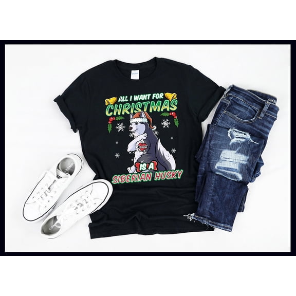 All I Want For Christmas Is A Siberian Husky | Dog Lover Christmas | Dogs | T-Shirt | Tank Top | Sweatshirt | Hoodie