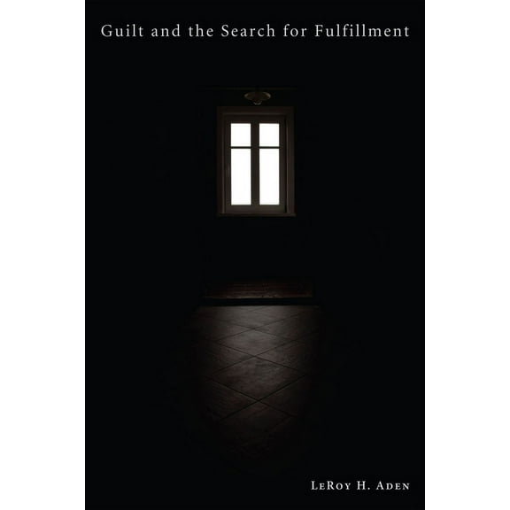Guilt and the Search for Fulfillment (Paperback)