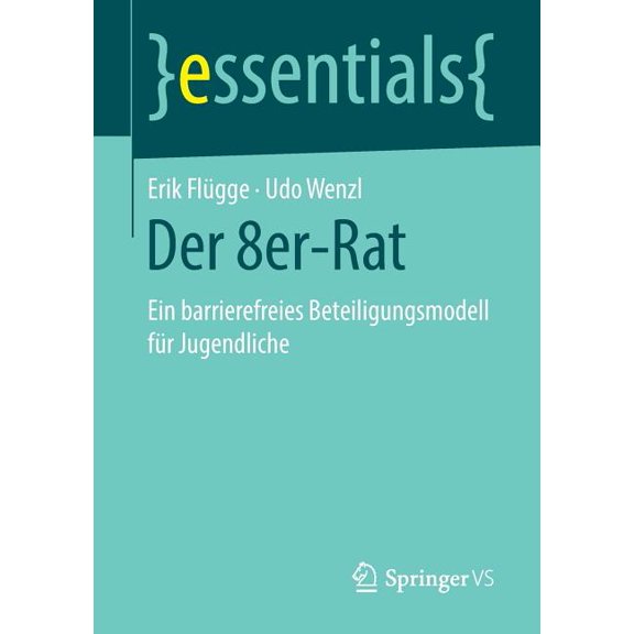 Essentials Der 8er-Rat: Ein Barrierefreies Beteiligungsmodell Für Jugendliche, (Paperback)