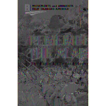 Movements and Moments That Changed America: Remember the Alamo!: The Battle for Texas Independence (Paperback)