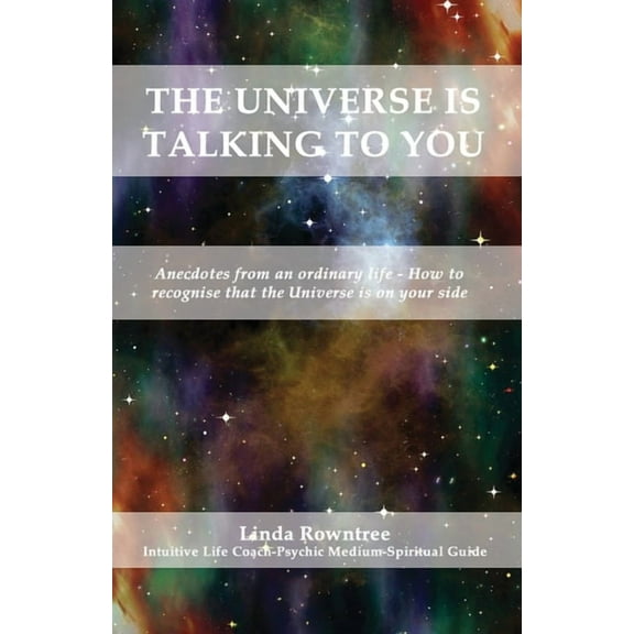 The Universe is Talking to You: Anecdotes from an ordinary life - How to recognise that the Universe is on your side, (Paperback)