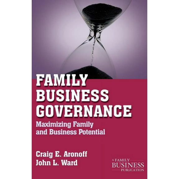 Family Business Publication Family Business Governance: Maximizing Family and Business Potential, (Paperback)