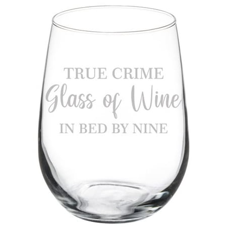 

Wine Glass Goblet True Crime Glass Of Wine In Bed By Nine Funny (17 oz Stemless)