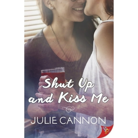 Shut Up and Kiss Me (Paperback) by Julie Cannon