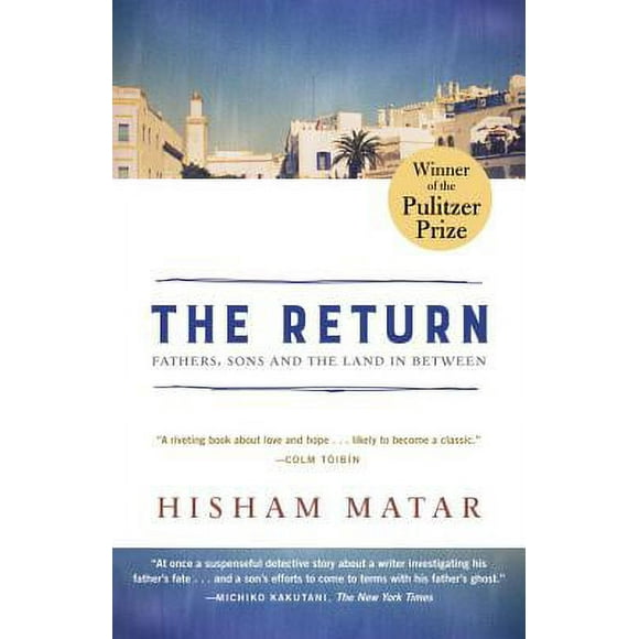 Pre-Owned The Return (Pulitzer Prize Winner): Fathers, Sons and the Land in Between (Paperback 9780812985085) by Hisham Matar