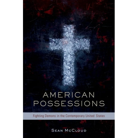 UPC: 9780190205355 | American Possessions: Fighting Demons in the Contemporary United States (Hardcover)