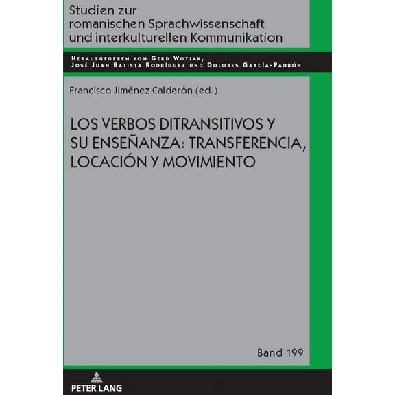 Studien Zur Romanischen Sprachwissenscha Los verbos ditransitivos y su enseÃ±anza: transferencia, locaciÃ³n y movimiento, Book 199, (Hardcover)