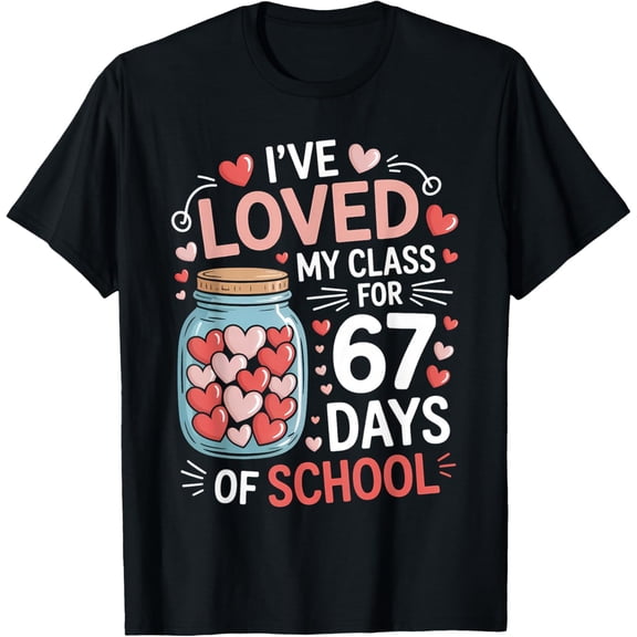 Loved My Class for 67 Days of School Valentine's Day Teacher T-Shirt Shirts