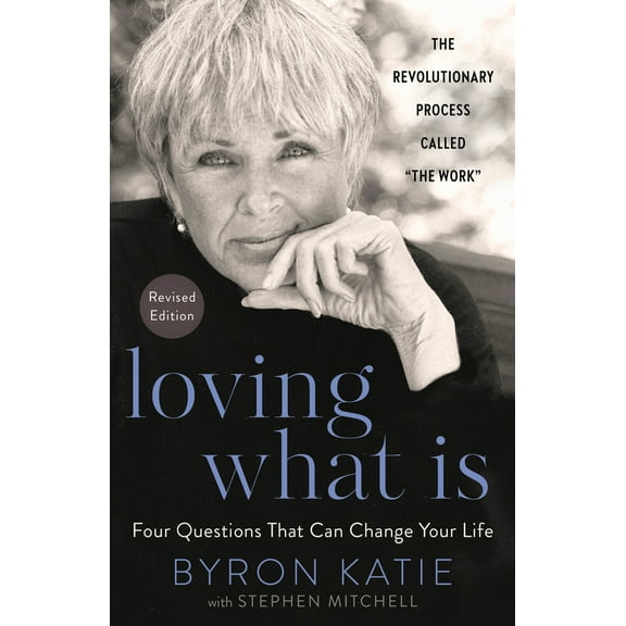 Pre-Owned Loving What Is, Revised Edition: Four Questions That Can Change Your Life; The Revolutionary Process Called the Work (Paperback) 0593234510 9780593234518