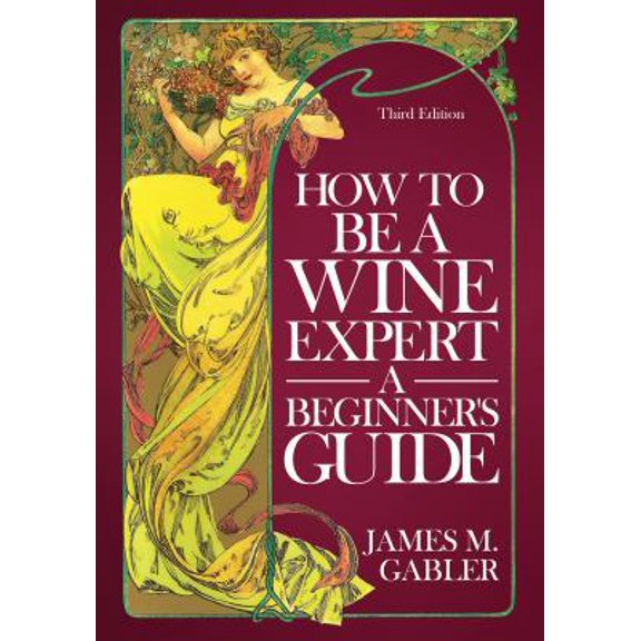 Pre-Owned How To Be A Wine Expert, A Beginner's Guide (Paperback) 0961352582 9780961352585