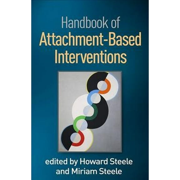 Pre-Owned Handbook of Attachment-Based Interventions, Paperback by Steele, Howard (EDT); Steele, Miriam (EDT), ISBN 1462541100, ISBN-13 9781462541102