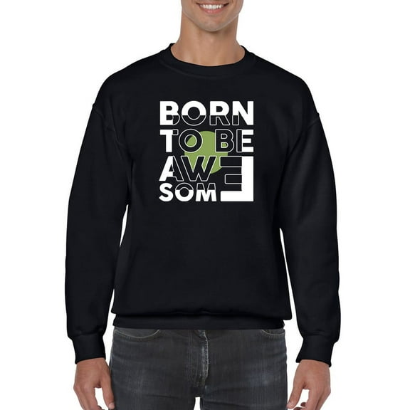 Awesome Since I Born Tagline Sweatshirt Men -GoatDeals Designs, Male 5X-Large