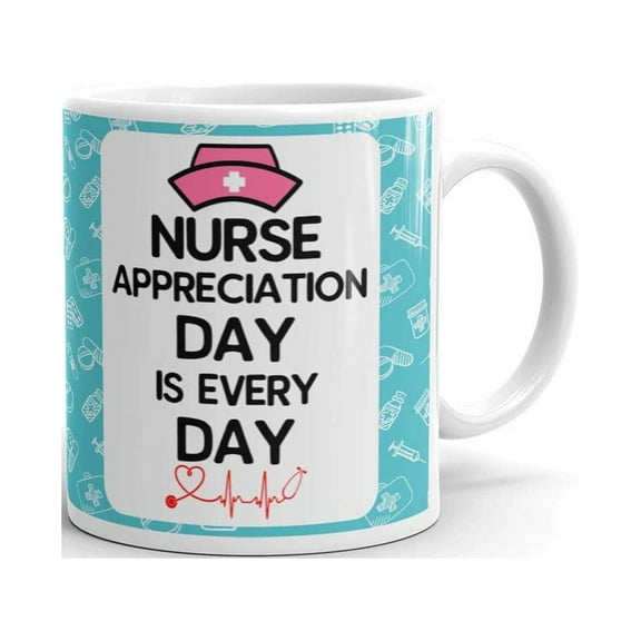 Nurse Appreciation Day is Every Day Coffee Tea Ceramic Mug Office Work Cup Gift