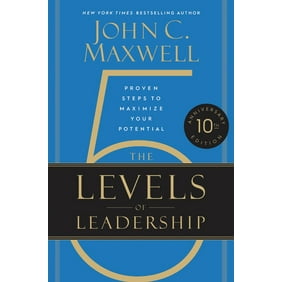 The 5 Levels of Leadership : Proven Steps to Maximize Your Potential (Hardcover)