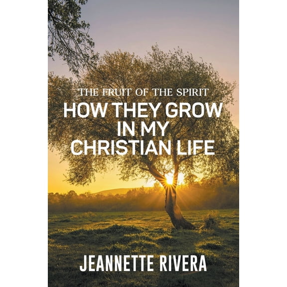 The Fruit of The Spirit: How They Grow In My Christian Life, (Paperback)