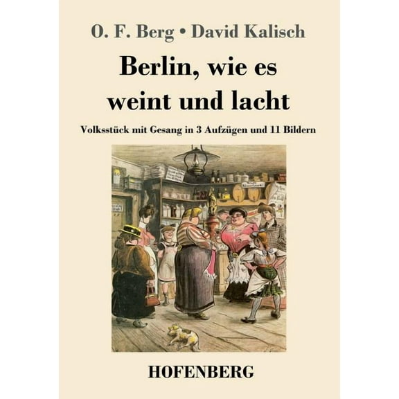 Berlin, wie es weint und lacht: Volksstück mit Gesang in 3 Aufzügen und 11 Bildern (Paperback)